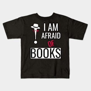 I am afraid of books, funny's shirt Kids T-Shirt